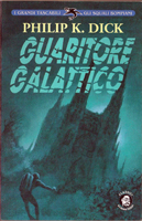 Philip K. Dick Galactic Pot-Healer cover GUARITORE GALLATICO 